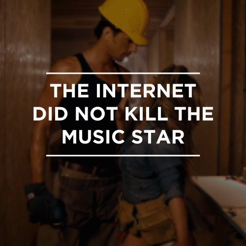 The Internet Did Not Kill the Music Star